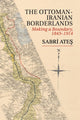 Book cover of: Ottoman-Iranian Borderlands. By: Sabri Ateş