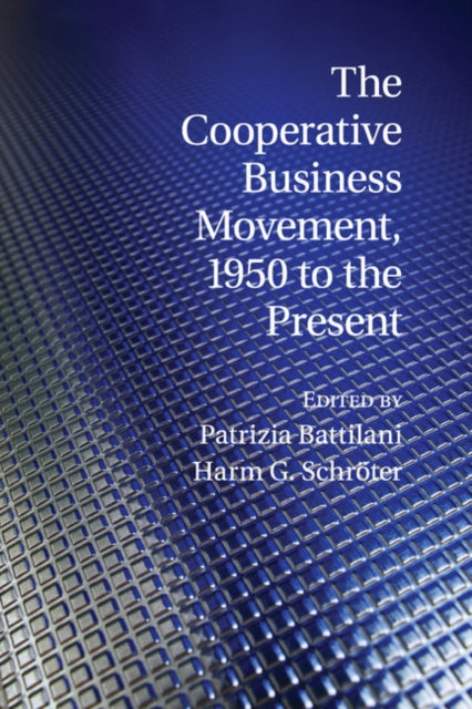 Book cover of: Cooperative Business Movement, 1950 to the Present. By: Patrizia Battilani