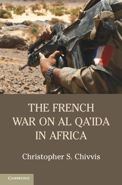 Book cover of: French War on Al Qa'ida in Africa. By: Christopher S. Chivvis
