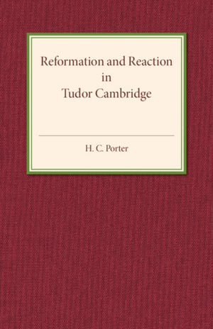 Reformation and Reaction in Tudor Cambridge
