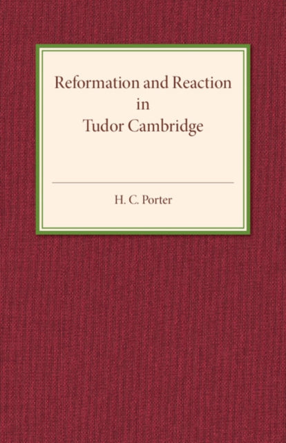 Book cover of: Reformation and Reaction in Tudor Cambridge. By: Porter, H. C.