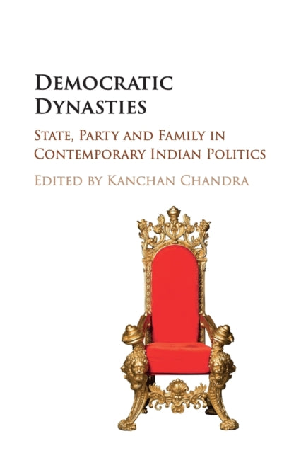 Book cover of: Democratic Dynasties. By: Kanchan Chandra