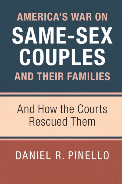 Book cover of: America's War on Same-Sex Couples and their Families. By: Daniel R. Pinello
