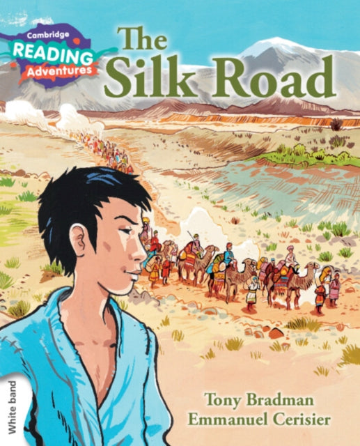 Book cover of: Cambridge Reading Adventures The Silk Road White Band. By: Tony Bradman