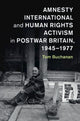 Book cover of: Amnesty International and Human Rights Activism in Postwar Britain, 1945–1977. By: Tom Buchanan
