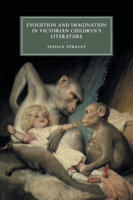 Book cover of: Evolution and Imagination in Victorian Children's Literature. By: Jessica Straley