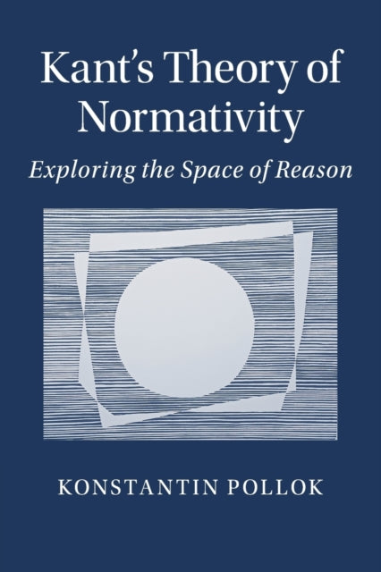 Book cover of: Kant's Theory of Normativity. By: Konstantin Pollok