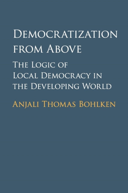 Book cover of: Democratization from Above. By: Anjali Thomas Bohlken