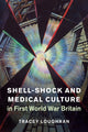 Book cover of: Shell-Shock and Medical Culture in First World War Britain. By: Tracey Loughran
