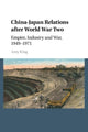 Book cover of: China–Japan Relations after World War Two. By: Amy King
