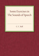 Book cover of: Some Exercises in the Sounds of Speech. By: C. C. Bell