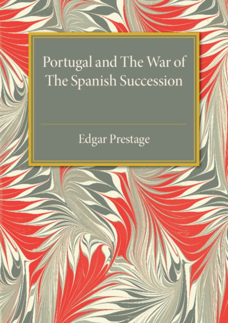 Book cover of: Portugal and the War of the Spanish Succession. By: Prestage, Edgar