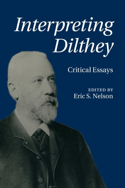 Book cover of: Interpreting Dilthey. By: Eric Sean Nelson