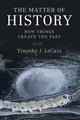 Book cover of: Matter of History. By: Timothy J. LeCain