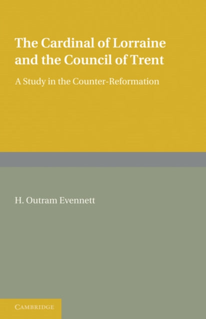 Book cover of: Cardinal of Lorraine and the Council of Trent. By: H. Outram Evennett