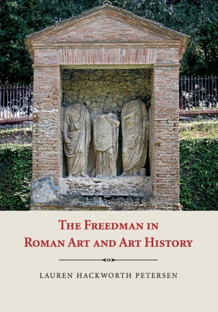 The Freedman in Roman Art and Art History