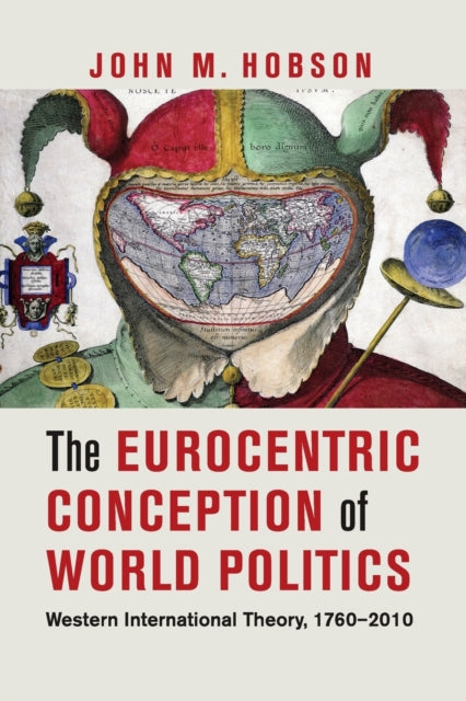 Book cover of: Eurocentric Conception of World Politics. By: John M. Hobson