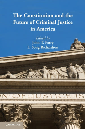 The Constitution and the Future of Criminal Justice in America