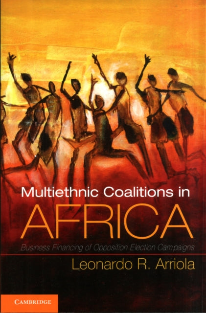 Book cover of: Multi-Ethnic Coalitions in Africa. By: Leonardo R. Arriola
