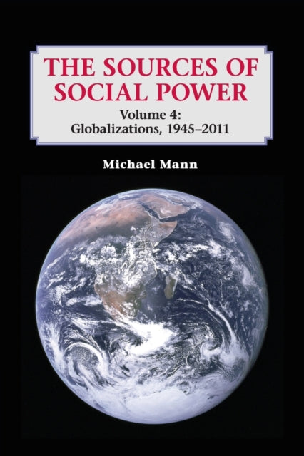 Book cover of: Sources of Social Power: Volume 4, Globalizations, 1945–2011. By: Mann, Michael