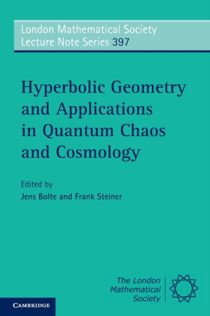 Book cover of: Hyperbolic Geometry and Applications in Quantum Chaos and Cosmology. By: Jens Bölte