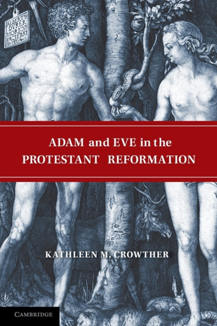 Book cover of: Adam and Eve in the Protestant Reformation. By: Kathleen M. Crowther