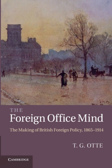 Book cover of: Foreign Office Mind. By: T. G. Otte