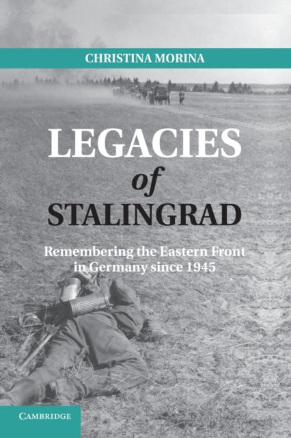 Book cover of: Legacies of Stalingrad. By: Christina Morina