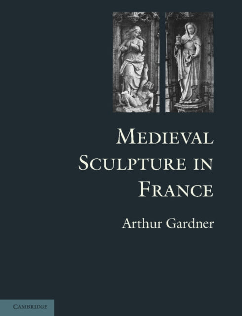 Book cover of: Medieval Sculpture in France. By: Arthur Gardner