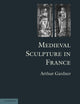 Book cover of: Medieval Sculpture in France. By: Arthur Gardner