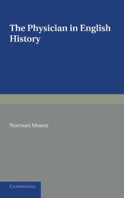 Book cover of: Physician in English History. By: Norman Moore