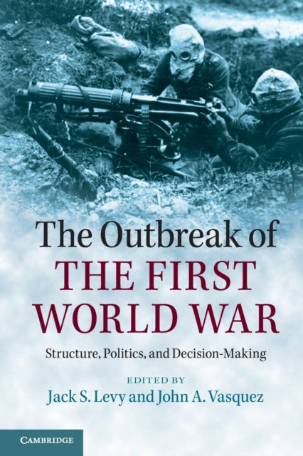 Book cover of: Outbreak of the First World War. By: Jack S. Levy