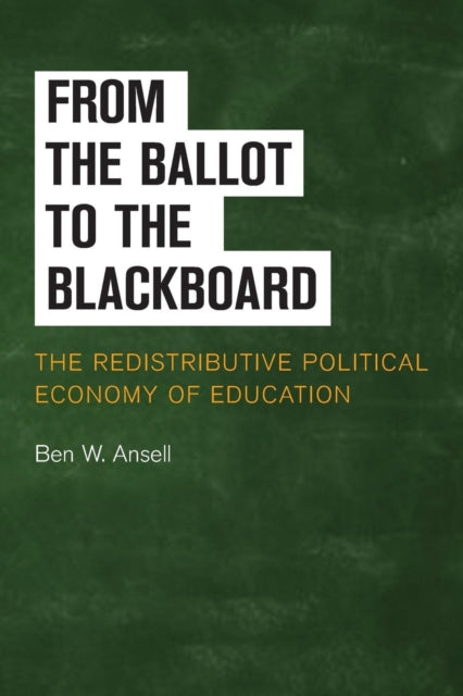 Book cover of: From the Ballot to the Blackboard. By: Ben W. Ansell