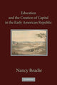 Book cover of: Education and the Creation of Capital in the Early American Republic. By: Nancy Beadie