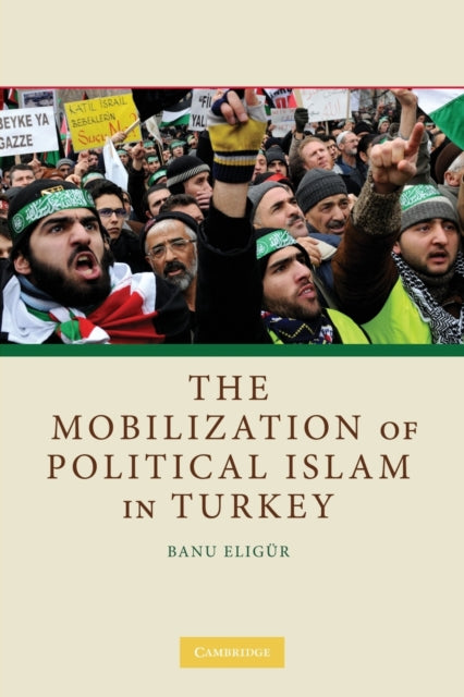 Book cover of: Mobilization of Political Islam in Turkey. By: Banu Eligür
