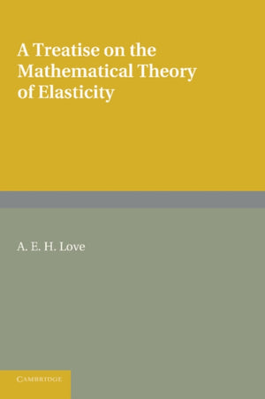Treatise on the Mathematical Theory of Elasticity