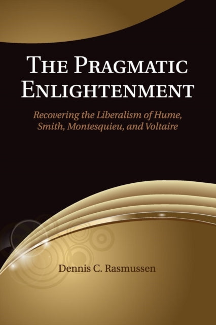 Book cover of: Pragmatic Enlightenment. By: Dennis C. Rasmussen