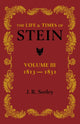 Book cover of: Life and Times of Stein: Volume 3. By: J. R. Seeley