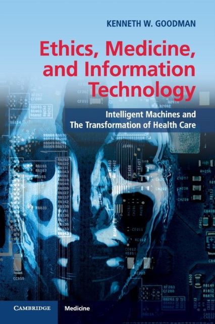 Book cover of: Ethics, Medicine, and Information Technology. By: Kenneth W. Goodman