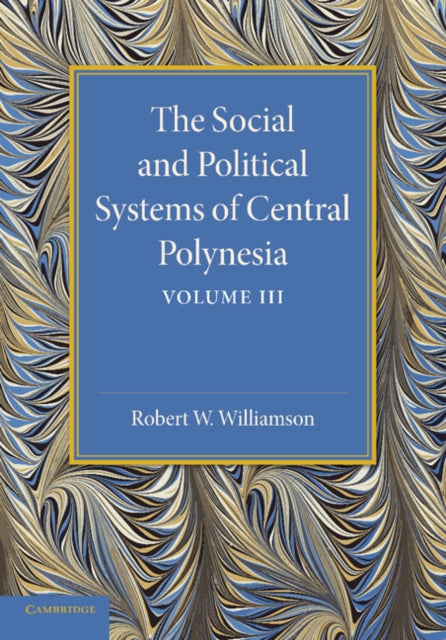 Book cover of: Social and Political Systems of Central Polynesia: Volume 3. By: Robert W. Williamson