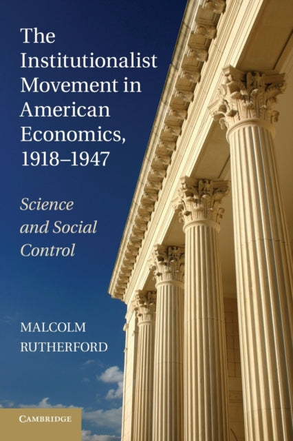 Book cover of: Institutionalist Movement in American Economics, 1918–1947. By: Malcolm Rutherford