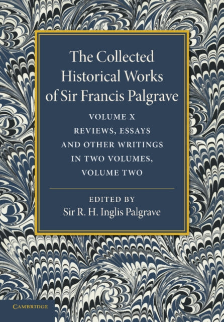 Book cover of: Collected Historical Works of Sir Francis Palgrave, K.H: Volume 10. By: Francis Palgrave