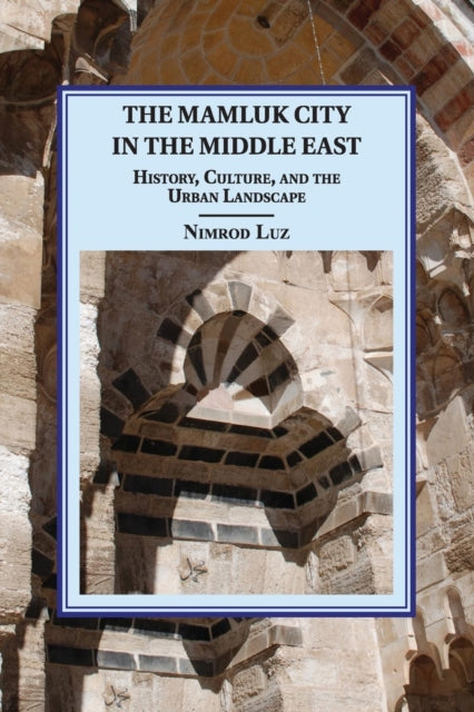 Book cover of: Mamluk City in the Middle East. By: Nimrod Luz