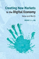 Book cover of: Creating New Markets in the Digital Economy
