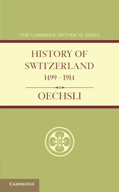 Book cover of: History of Switzerland 1499–1914. By: Wilhelm Oechsli