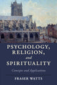 Book cover of: Psychology, Religion, and Spirituality. By: Fraser Watts