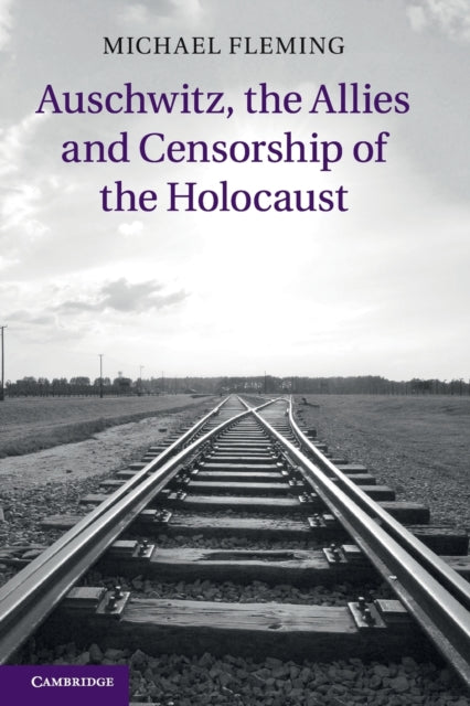 Book cover of: Auschwitz, the Allies and Censorship of the Holocaust. By: Fleming, Michael