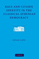 Book cover of: Race and Citizen Identity in the Classical Athenian Democracy. By: Susan Lape
