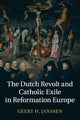 Book cover of: Dutch Revolt and Catholic Exile in Reformation Europe. By: Geert H. Janssen