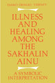 Book cover of: Illness and Healing among the Sakhalin Ainu. By: Emiko Ohnuki-Tierney